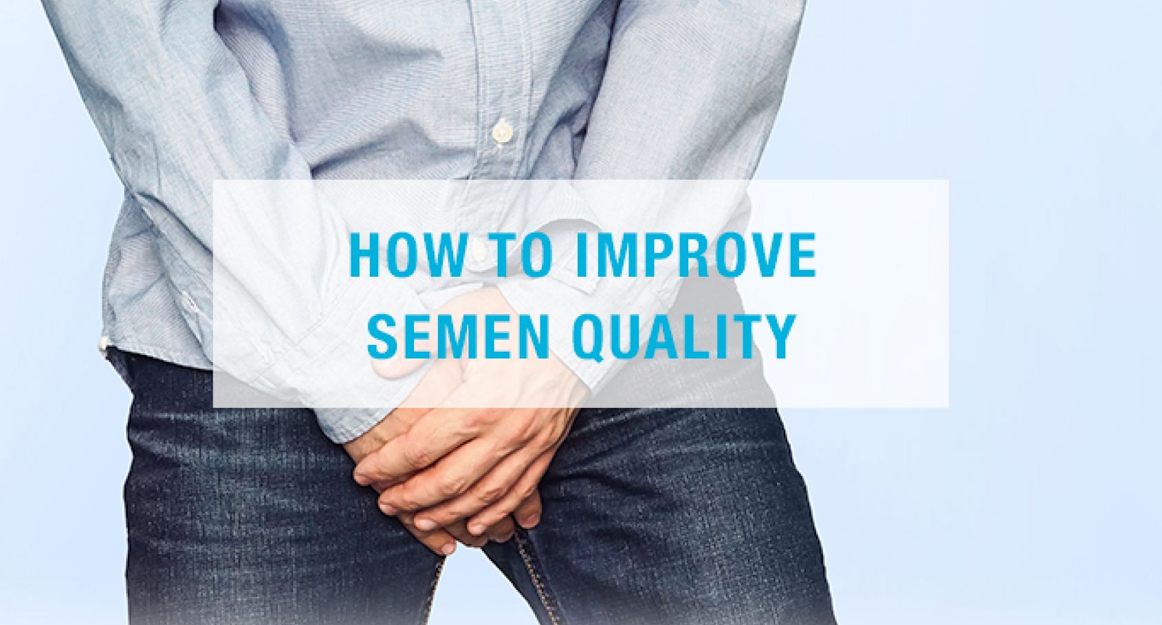 Tips to improve semen quality Barcelona IVF