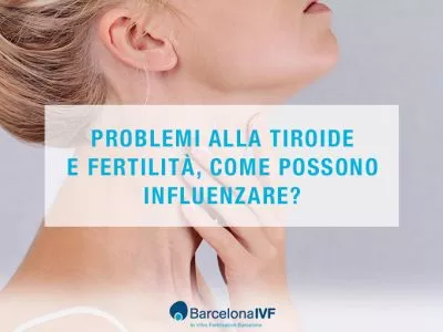 Problemi alla tiroide e fertilità, come possono influenzare?
