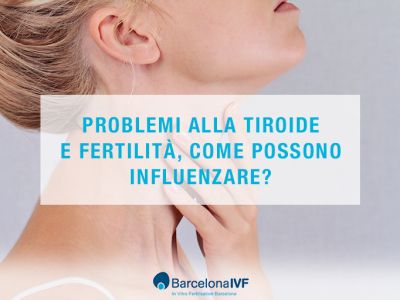 Problemi alla tiroide e fertilità, come possono influenzare?
