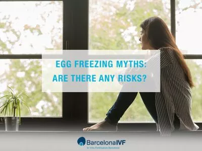 Egg freezing Myths: Are there any risks?