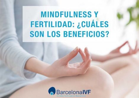 Mindfulness y fertilidad: ¿cuáles son los beneficios?