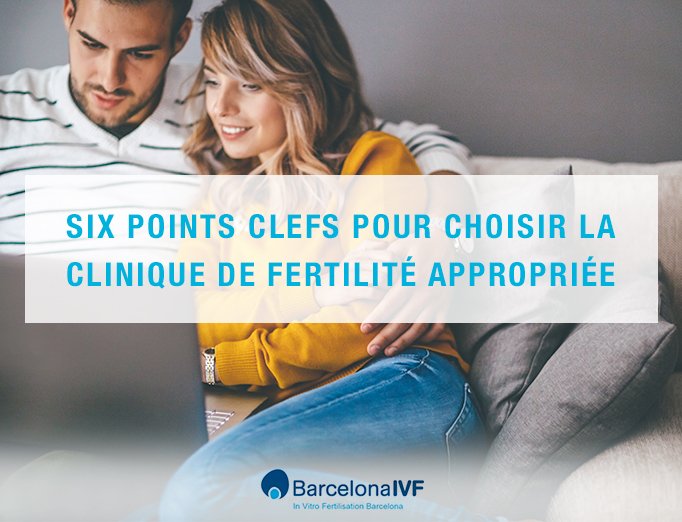 Comment choisir la clinique de fertilité? Quels sont les critères importants avant de décider? Dans cet article, nous vous détaillons les 6 critères à prendre en compte.