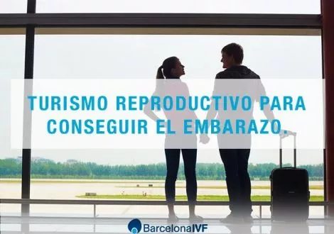 Turismo reproductivo para conseguir el embarazo