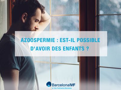 Azoospermie : Est-il possible d'avoir des enfants ?