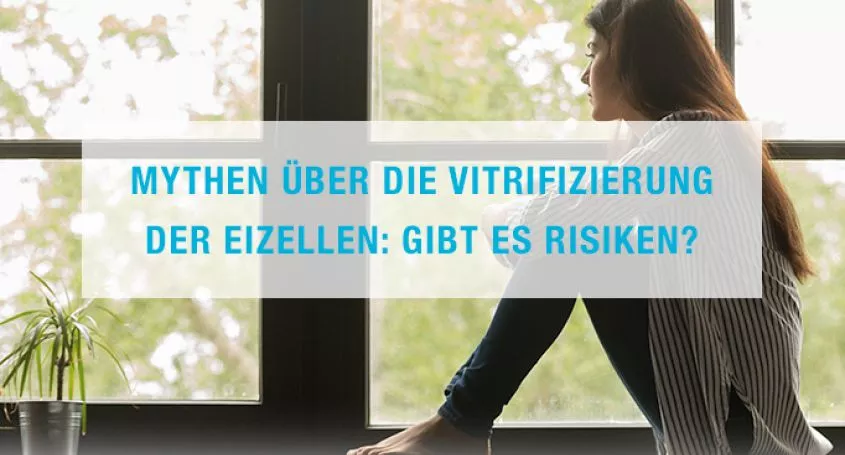 Mythen über die Vitrifizierung der Eizellen: Gibt es Risiken?
