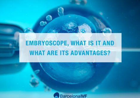 Embryoscope, what is it and what are its advantages?