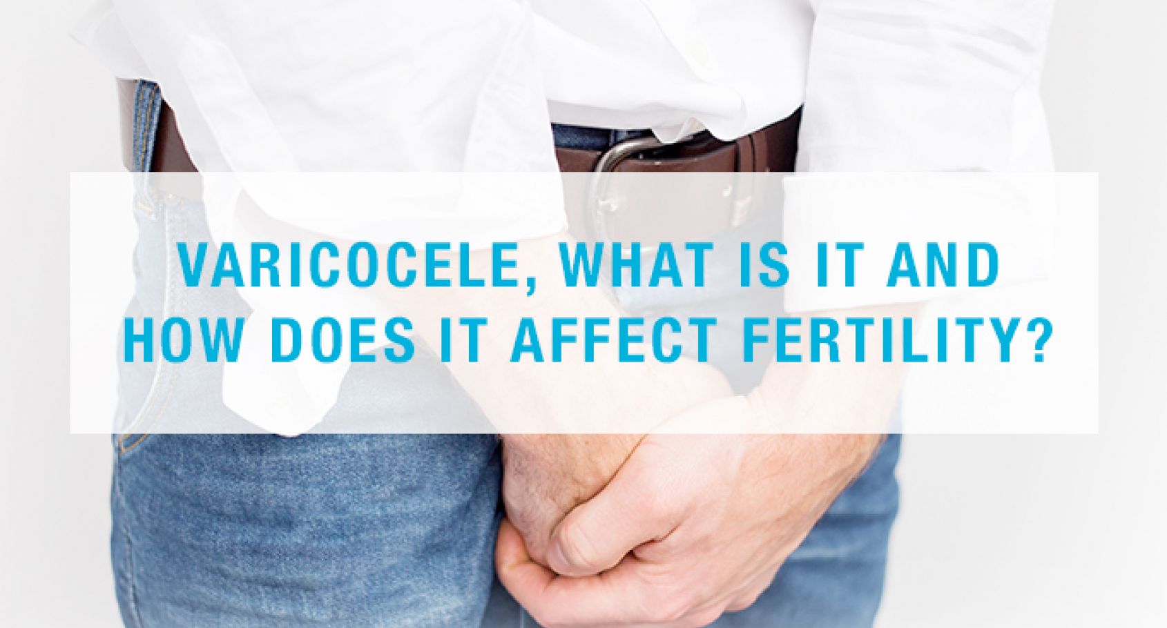 Varicocele How Does It Affect Fertility Barcelona Ivf