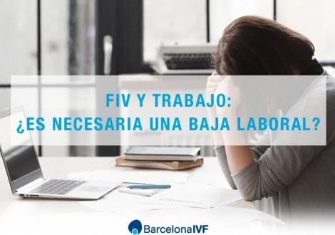 FIV y trabajo: ¿es necesaria una baja laboral?