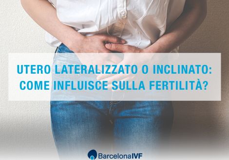 Utero lateralizzato o inclinato: come influisce sulla fertilità?
