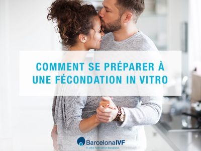 Comment se préparer à une fécondation in vitro