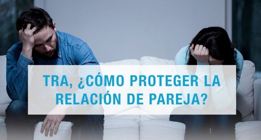 TRA, ¿cómo proteger la relación de pareja?