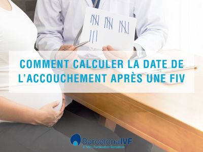 Comment calculer la date de l’accouchement après une FIV