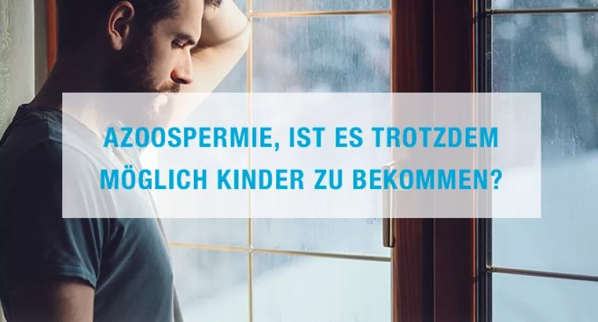 Azoospermie, ist es trotzdem möglich Kinder zu bekommen?