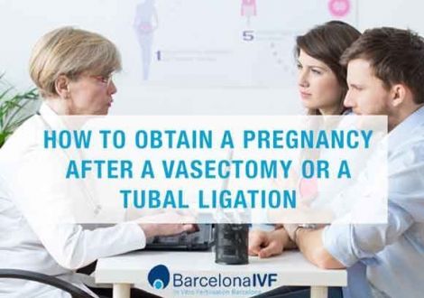 How to get pregnant after a vasectomy or a tubal ligation