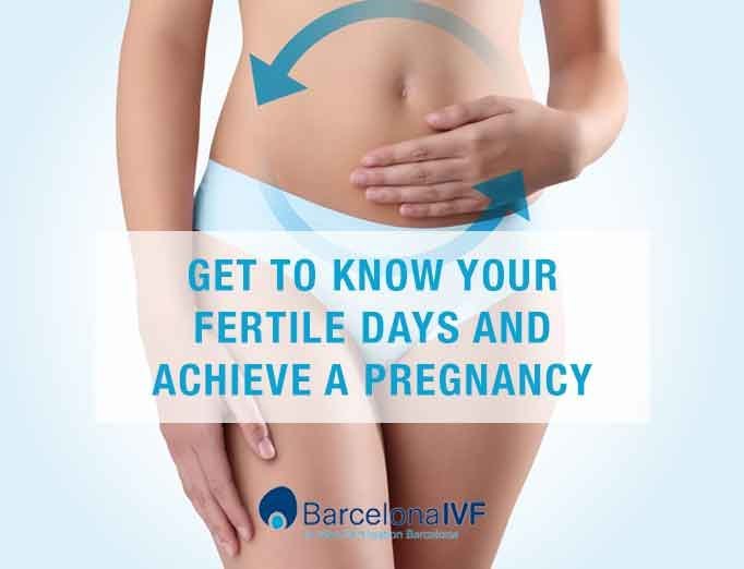 Know your fertile days and get pregnant Barcelona IVF