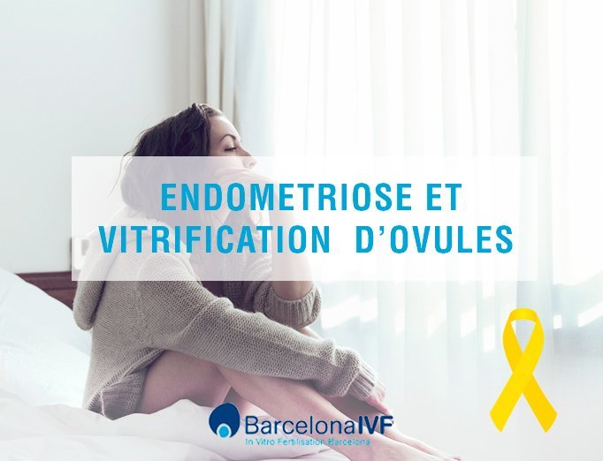 Endometriose et vitrification d’ovules