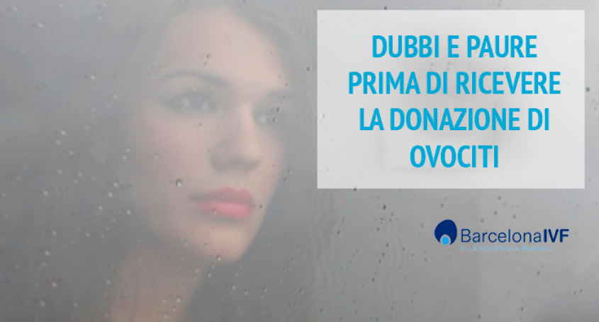 Dubbi e paure prima di ricevere la Donazione di Ovociti