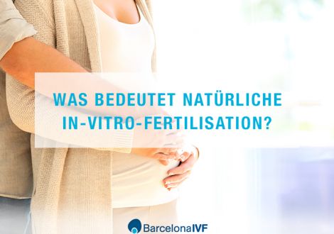 Was bedeutet natürliche In-vitro-Fertilisation?