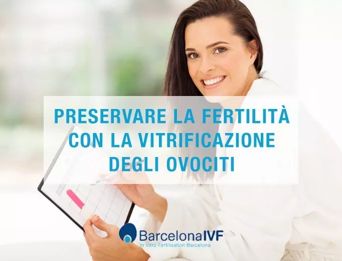 Vitrificazione degli ovociti Preservare la fertilità con la vitrificazione degli ovociti