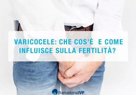 Varicocele: che cos’è  e come influisce sulla fertilità?