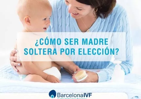 ¿Cómo ser madre soltera por elección?