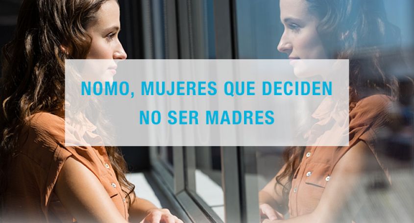 NoMo, mujeres que deciden no ser madres