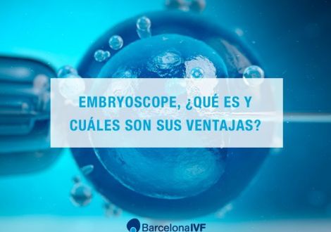 Embryoscope, ¿qué es y cuáles son sus ventajas?