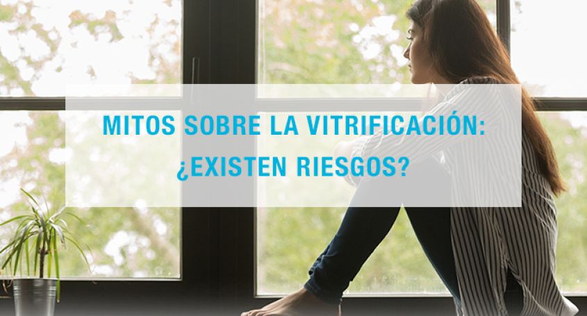 Mites sobre la vitrificació: existeixen riscos?