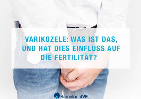 Varikozele: was ist das, und hat dies Einfluss auf die Fertilität?